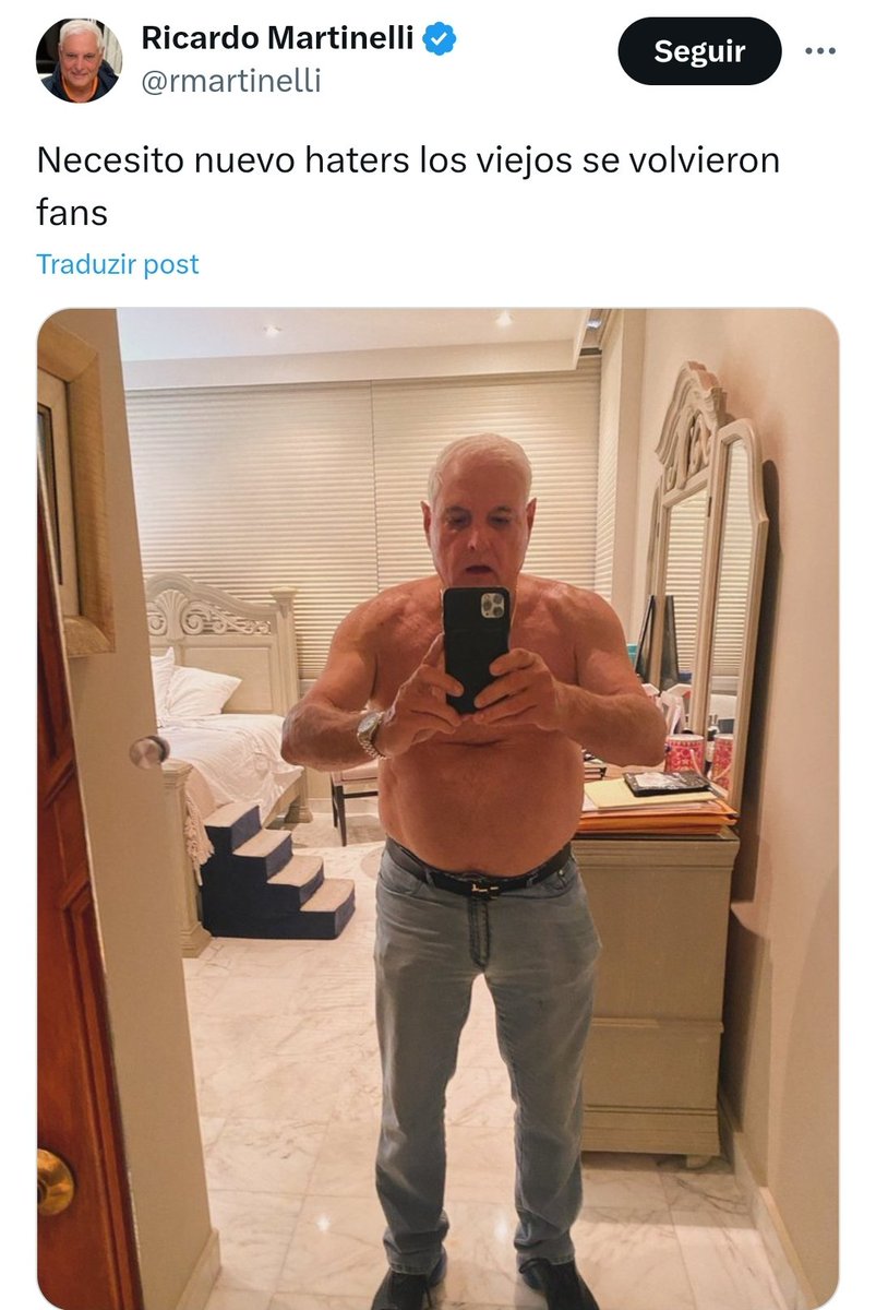 Ricardo Martinelli, former President of Panama, posted a shirtless photo of himself saying that 'I need more haters, the old ones became fans'.