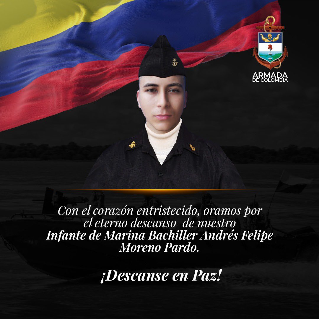 🕊Los #MarinosDeColombia lamentamos profundamente el fallecimiento de nuestro Infante de Marina Bachiller Andrés Felipe Moreno Pardo. Elevamos oraciones al todo poderoso por su eterno descanso y enviamos nuestras sentidas condolencias a sus familiares y amigos.🕯