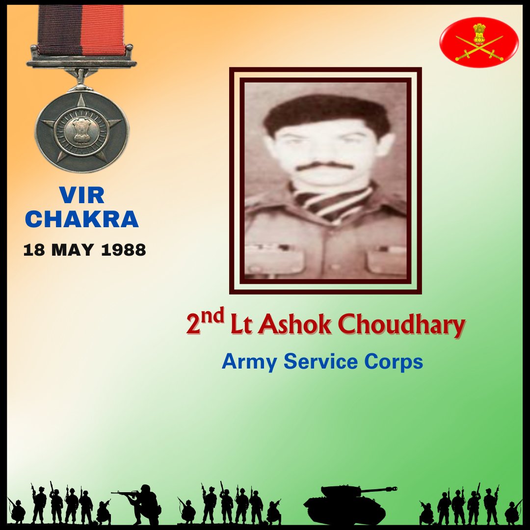 2nd Lt Ashok Choudhary Army Service Corps 18 May 1988 Siachen 2nd Lt Ashok Choudhary displayed conspicuous courage and valour in the face of the enemy. Awarded #VirChakra. Salute to the War Hero! gallantryawards.gov.in/awardee/2629