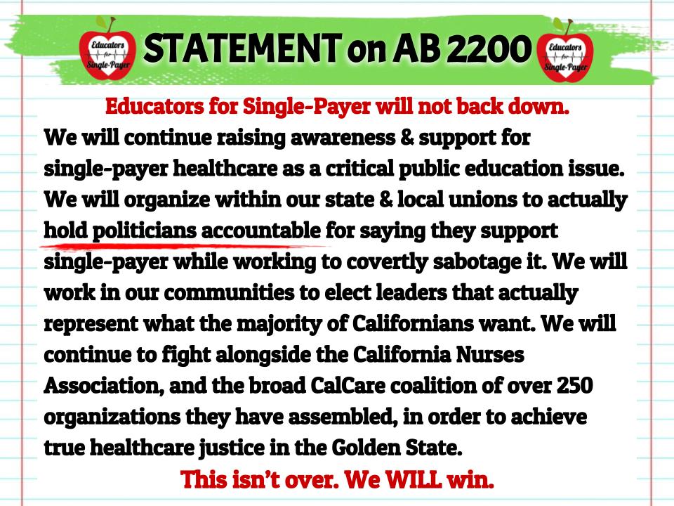 Educators for Single-Payer will NOT back down. We will organize to hold dishonest politicians accountable for sabotaging #AB2200. We will continue to raise awareness & support for #SinglePayer in #PublicEducation circles. We will continue to fight for #CalCare. And we WILL win.✊