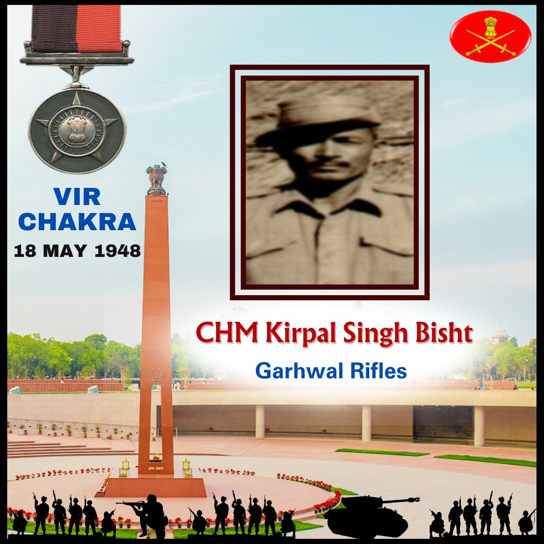 CHM Kirpal Singh Bisht Garhwal Rifles 18 May 1948 Jammu and Kashmir CHM Kirpal Singh Bisht displayed indomitable courage, determination and bravery in the face of the enemy. Awarded #VirChakra (Posthumous). We pay our tribute! gallantryawards.gov.in/awardee/1318