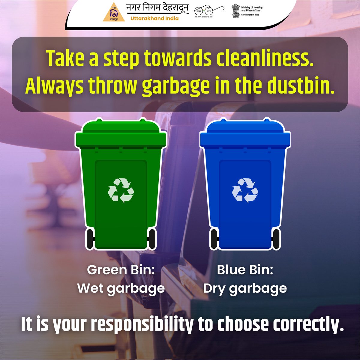 Take a step towards cleanliness.
Always throw garbage in the dustbin.

Green Bin: Wet garbage
Blue Bin: Dry garbage

It is your responsibility to choose correctly.
#SwachhtaAbhiyan #SwachhatakeNaam #SwachhataHumaraDharma #CleanlinessCampaign #SwachhBharatMission #GarbageFreeIndia