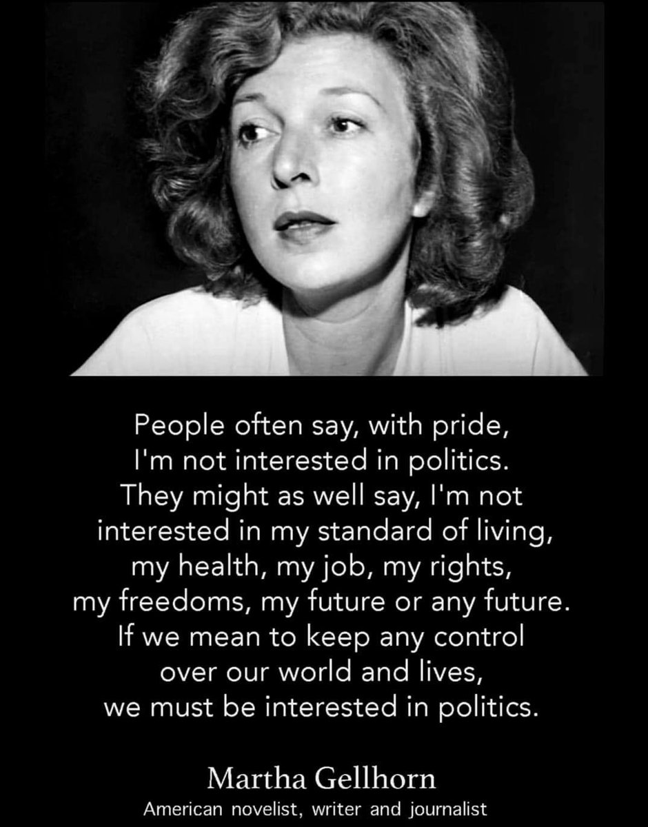 “People often say, with pride, 'I'm not interested in politics.' They might as well say, 'I'm not interested in my standard of living, my health, my job, my rights, my freedoms, my future or any future.' - Martha Gellhorn.