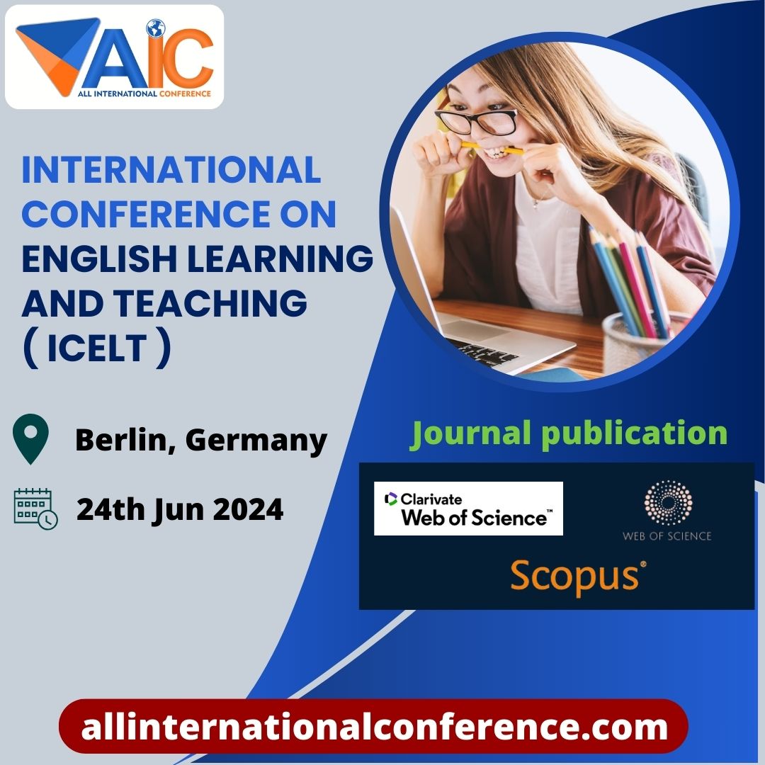 International Conference on English Learning and Teaching ( ICELT ) At  Berlin, Germany on  24th Jun 2024

#allinternationalconference #Germany #InternationalConference2024 #Berlin
#EnglishLearning #Teaching #scopuspublication #research #callforsubmissions
#english #vocabulary