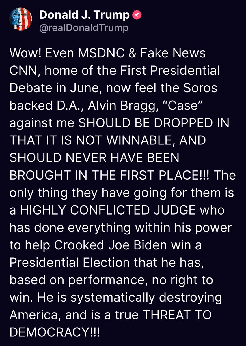 Wow! Even MSDNC & Fake News CNN, home of the First Presidential Debate in June, now feel the Soros backed D.A., Alvin Bragg, “Case” against me SHOULD BE DROPPED IN THAT IT IS NOT WINNABLE, AND SHOULD NEVER HAVE BEEN BROUGHT IN THE FIRST PLACE!!! The only thing they have going for