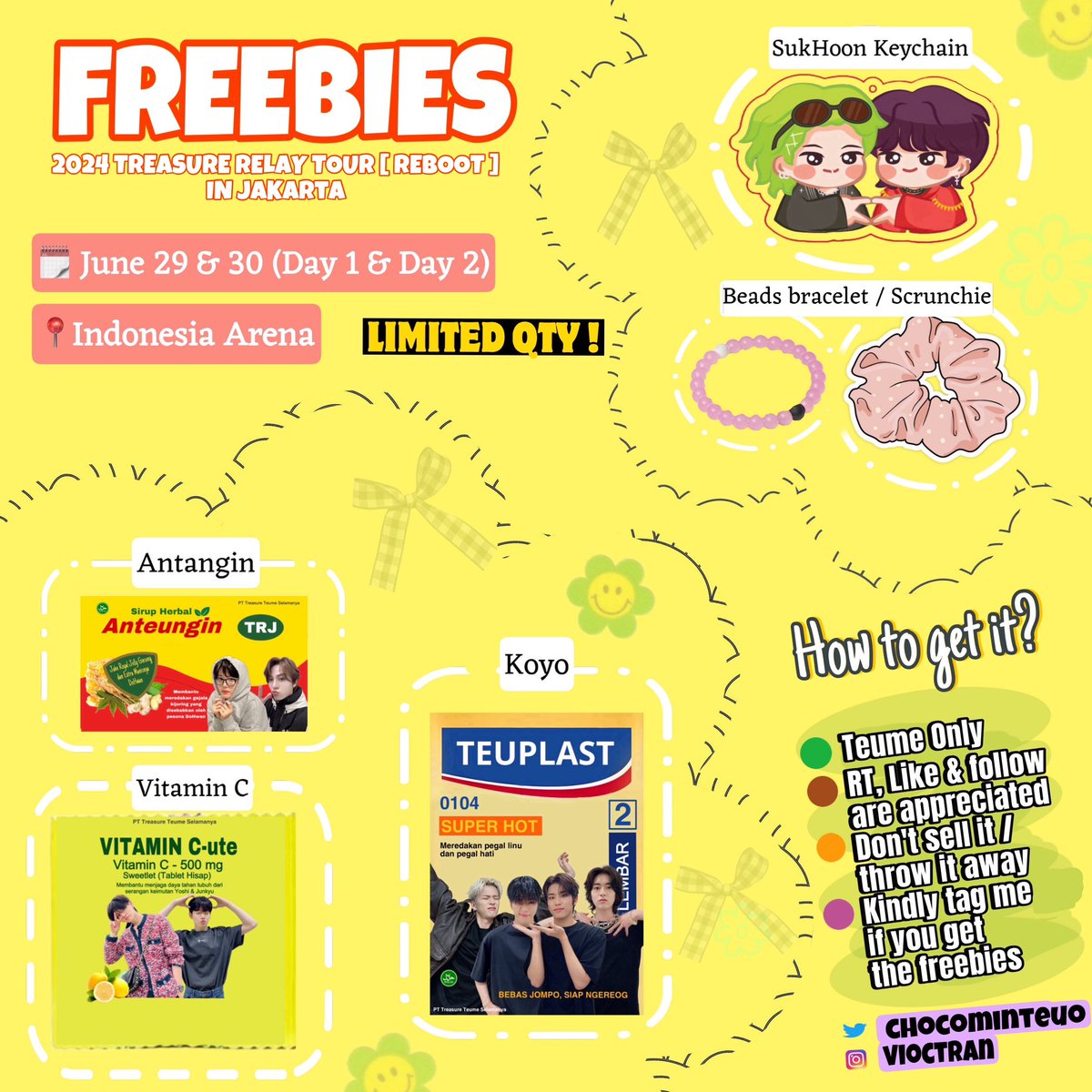 FREEBIES 2024 TREASURE RELAY TOUR [ REBOOT ] IN JAKARTA By @chocominteuo 🗓️ June 29 & 30 [Day 1 & 2] 📍 INDONESIA ARENA, GBK 🕒 TBA Get yours : SukHoon Keychain, Beads Bracelet/Scrunchie, Antangin, Koyo & Vitamin C For limited qty ⚠️ #TREASURE_REBOOT_IN_JAKARTA #TREASURE