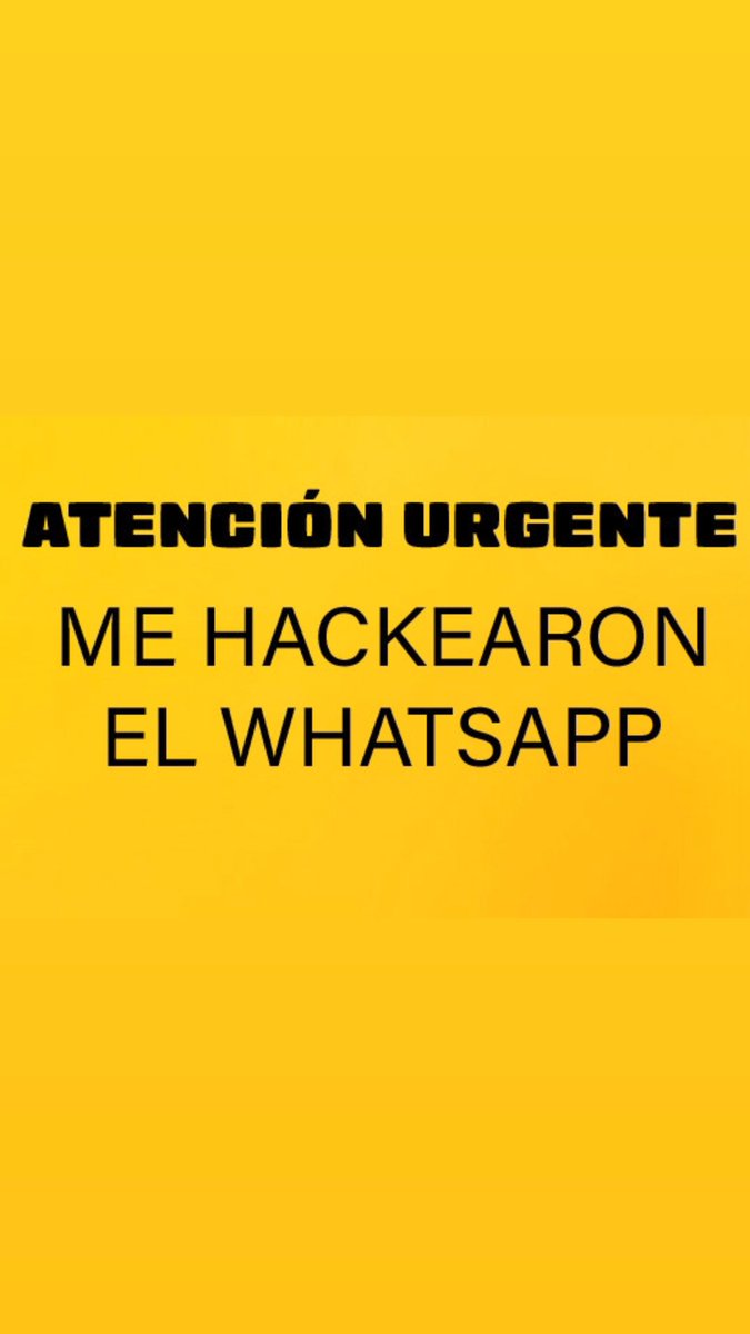 ATENCIÓN, URGENTE: ME HACKEARON EL WHATSAPP