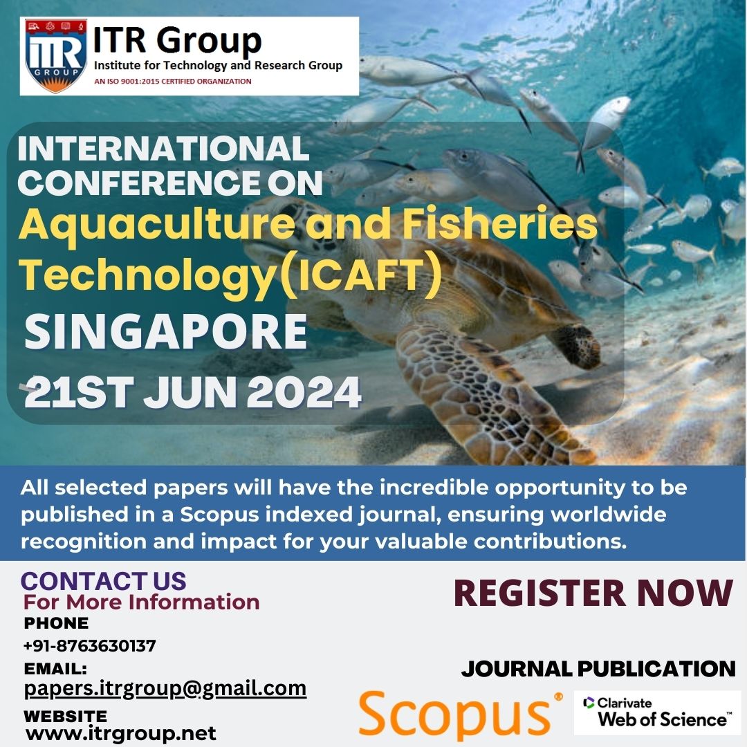 International Conf on Aquaculture & Fisheries Technology at Singapore, on 21st Jun 2024.

Event Link:
itrgroup.net/Conference/117…

#itrgroup #SingaporeConference2024 #allconferencealert #eventsinSingapore #Aquaculture  #FishTrade #FisheriesTechnology #ScopusIndexed #Journal