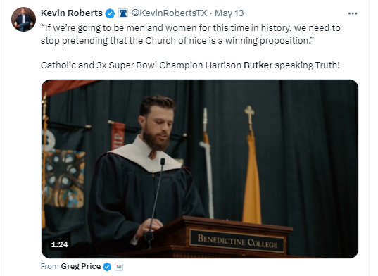 How'd I guess that Heritage Foundation president Kevin Roberts might have posted Harrison Butker's speech? Because I just learned that Butker founded an organization whose 'team' members have ties to Heritage (as well as the Federalist Society, the Blackstone Legal Fellowship,