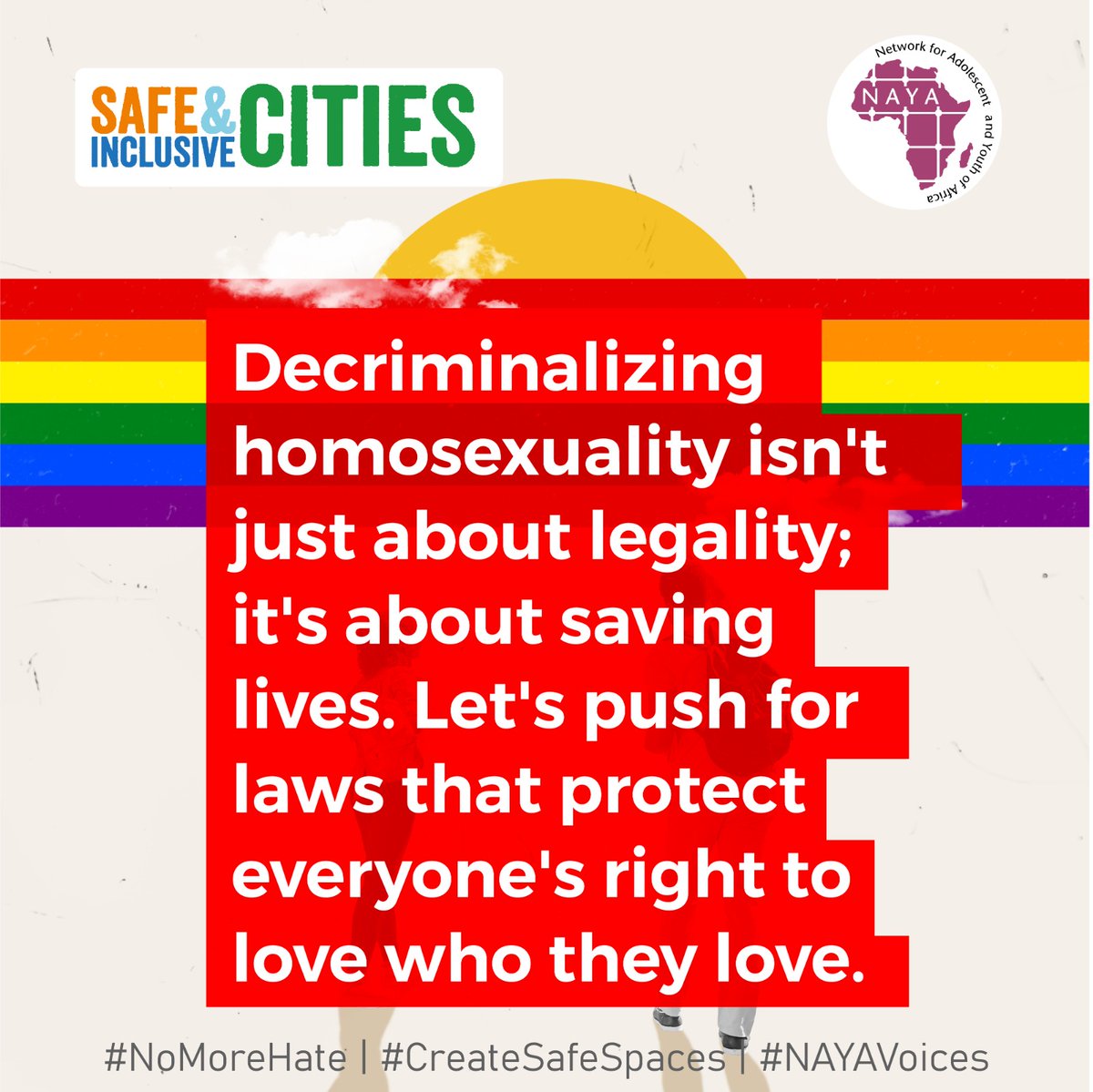 Love is love. It's time to decriminalize homosexuality and ensure that everyone has the right to love freely and without fear. #NoMoreHate #CreateSafeSpaces #NAYAVoices