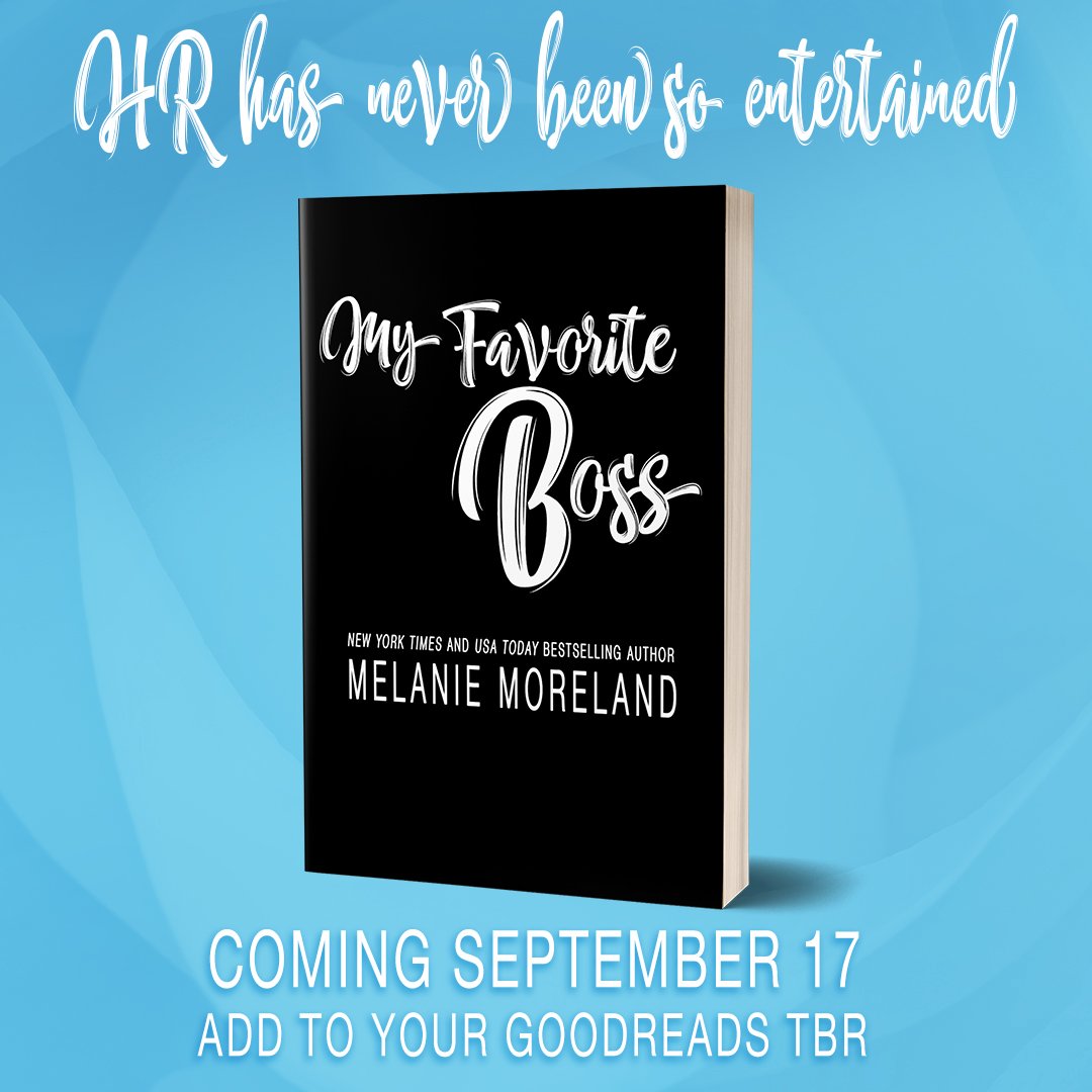 Releasing on Sept 17 2024- My Favorite Boss HR has never been so entertained - Another laugh-out-loud romcom from NYT bestselling author Melanie Moreland Add to TBR: bit.ly/GR_MFB #romanticcomedy #melaniemoreland #standaloneromance #HRnightmare #baneofmyexistence