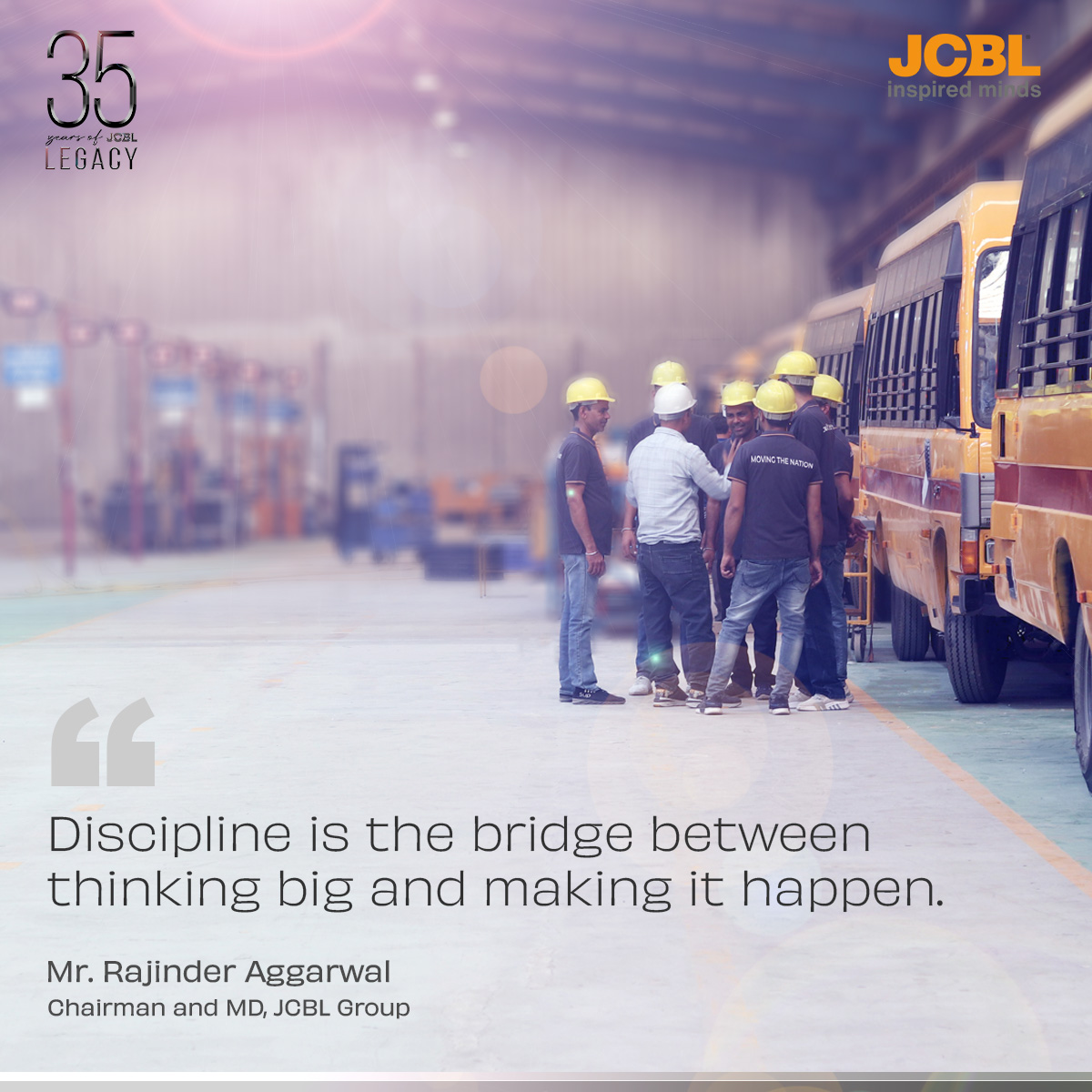 The inspiring vision of our CMD, Mr. Rajinder Aggarwal, guides us to achieve more, with discipline as our key tool.
#35YearsOfLegacy #35YearsStrong #InspiredMinds #JCBLGroup