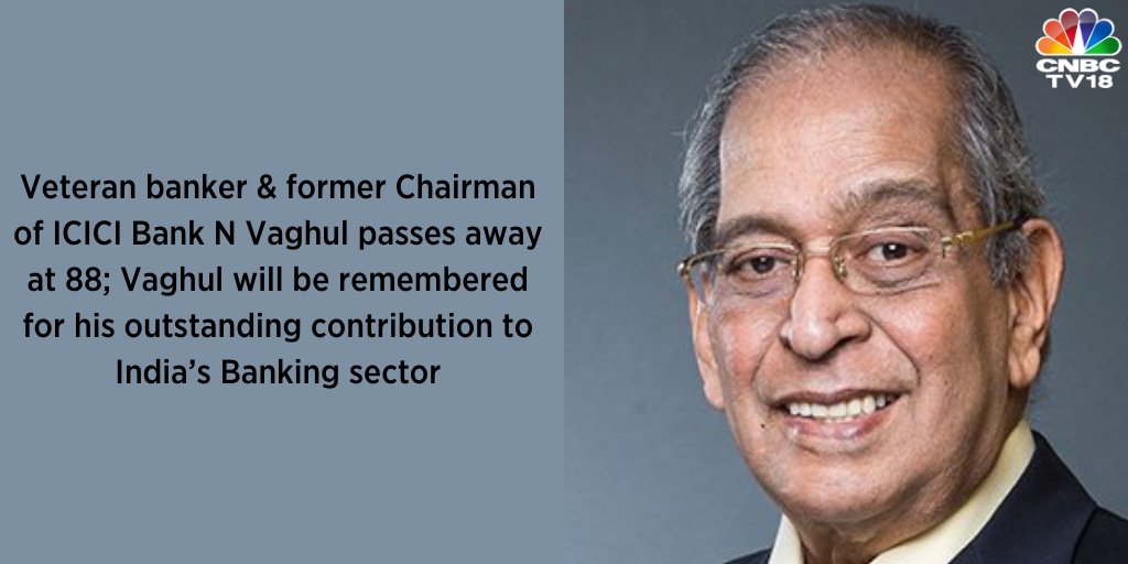 Veteran banker & former Chairman of ICICI Bank N Vaghul passes away at 88; Vaghul will be remembered for his outstanding contribution to India’s Banking sector