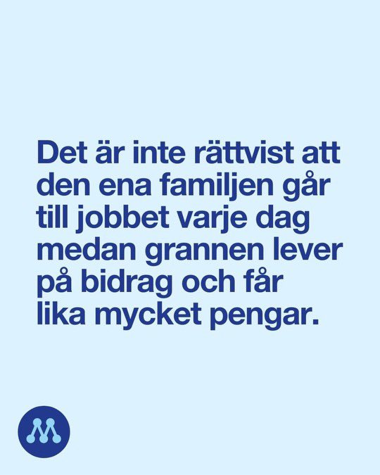 Det måste alltid löna sig att ta ett jobb. Därför arbetar den moderatledda regeringen med en bidragsreform: • Bidragstak • Aktivitetskrav på heltid för personer med försörjningsstöd som kan arbeta • Sänkt skatt för alla löntagare Nu återupprättar vi arbetslinjen!