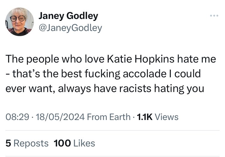 Does anybody know if @JaneyGodley is still posting horrific racist tweets aimed at black people, or mocking learning disabled people or insulting burns victims?