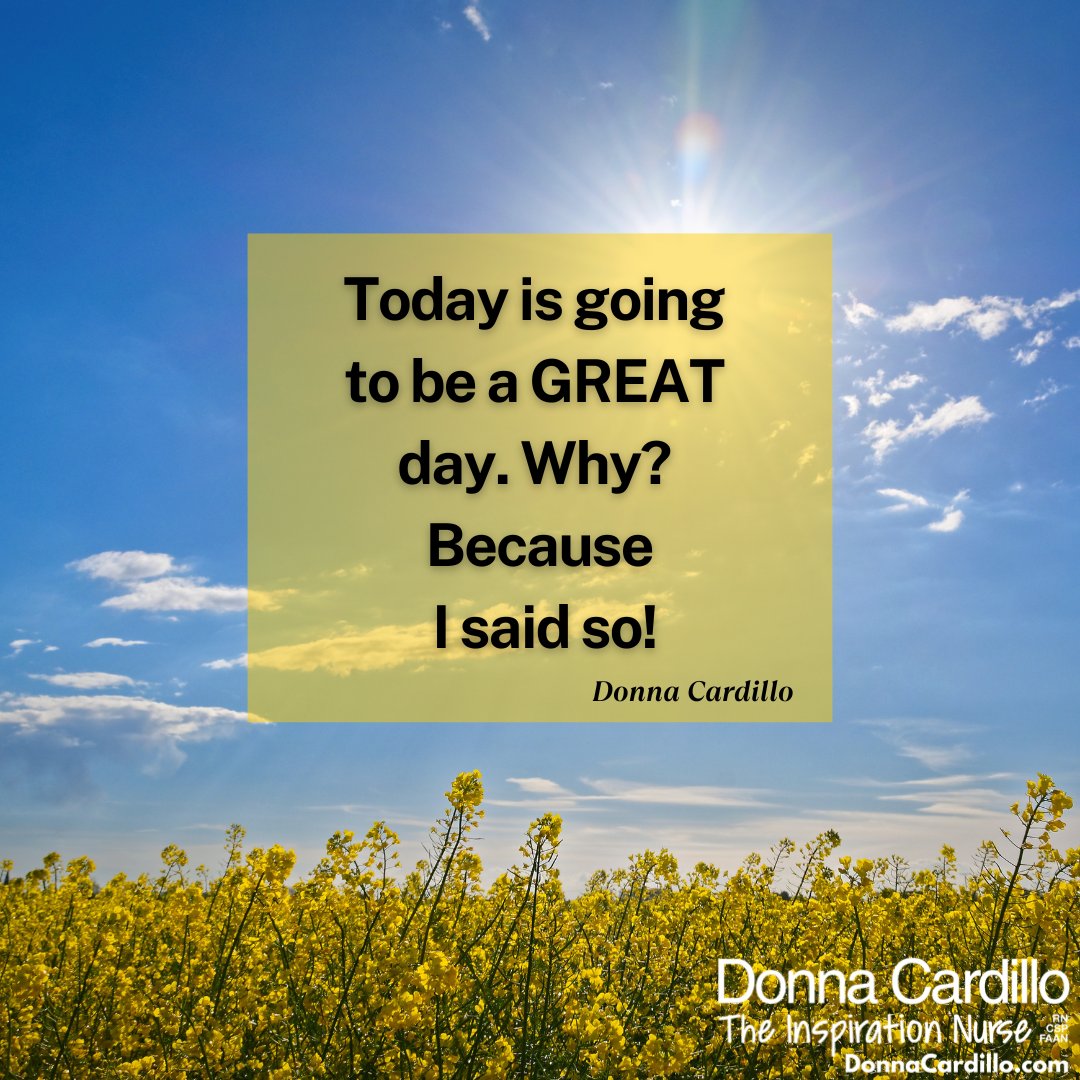 #Today is going to be a GREAT day. Why? Because I said so. -Donna Cardillo #motivation #inspiration