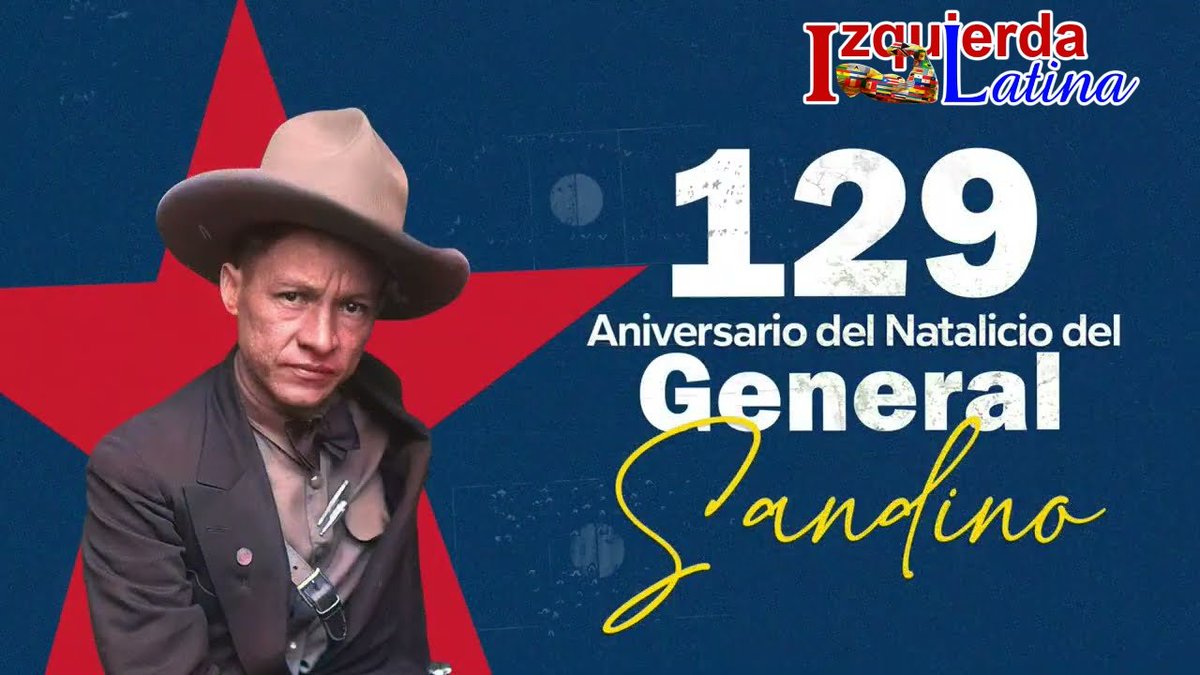 Se cumplen hoy 129 años del natalicio de Augusto Cesar Sandino, el General de Hombre y Mujeres Libres!!!. Desde #Cuba honramos y celebrando junto al hermano pueblo de Nicaragua el nacimiento de este gran hombre. #IzquierdaLatina #UnidosEnVictorias.