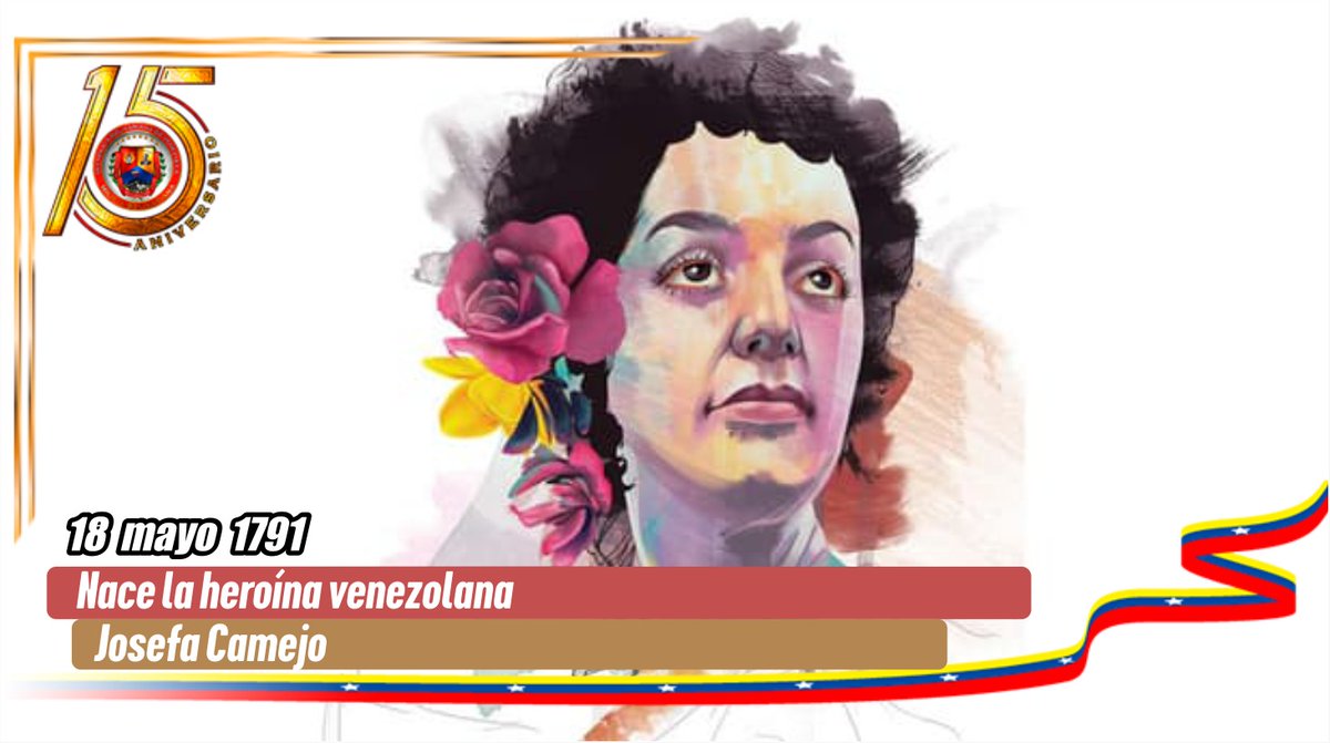 #18May || En 1791, en el estado Falcón, nació Josefa Camejo, heroína de la Independencia, quien luchó con fervor por la libertad y la igualdad de Venezuela, destacándose en la defensa de varias regiones del país.