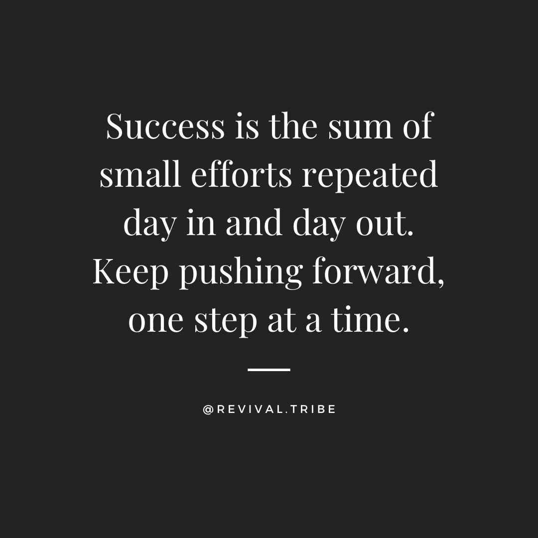 Success is the sum of small efforts repeated day in and day out. Keep pushing forward, one step at a time. #consistency #persistence #smallsteps #success #determination #limitless #nolimits #revivaltribe #discipline #goals #happy #staydetermined #yougotthis