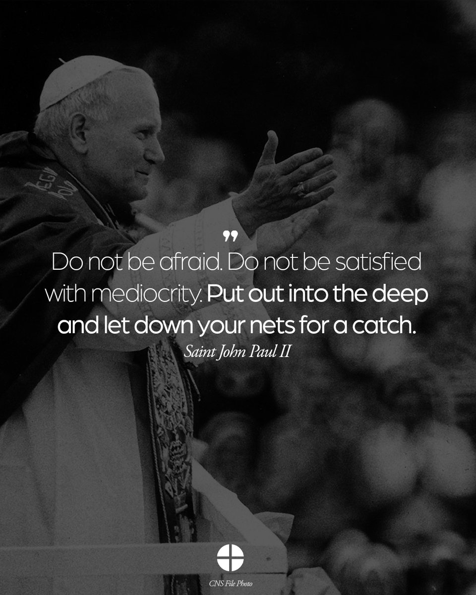 Today we celebrate the birthday of Saint John Paul II. As we remember His Holiness, let us embrace his call to 'put out into the deep and let down your nets for a catch.' | Saint John Paul II, pray for us!