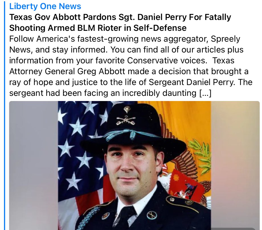 TEXAS GOV ABBOTT PARDONS SGT. DANIEL PERRY FOR FATALLY SHOOTING ARMED BLM RIOTER IN SELF-DEFENSE Perry had been targeted by Soros District Attorney Jose Garza, of the Travis County District Attorney’s office! who sought to prosecute him aggressively. libertyonenews.com/texas-gov-abbo…