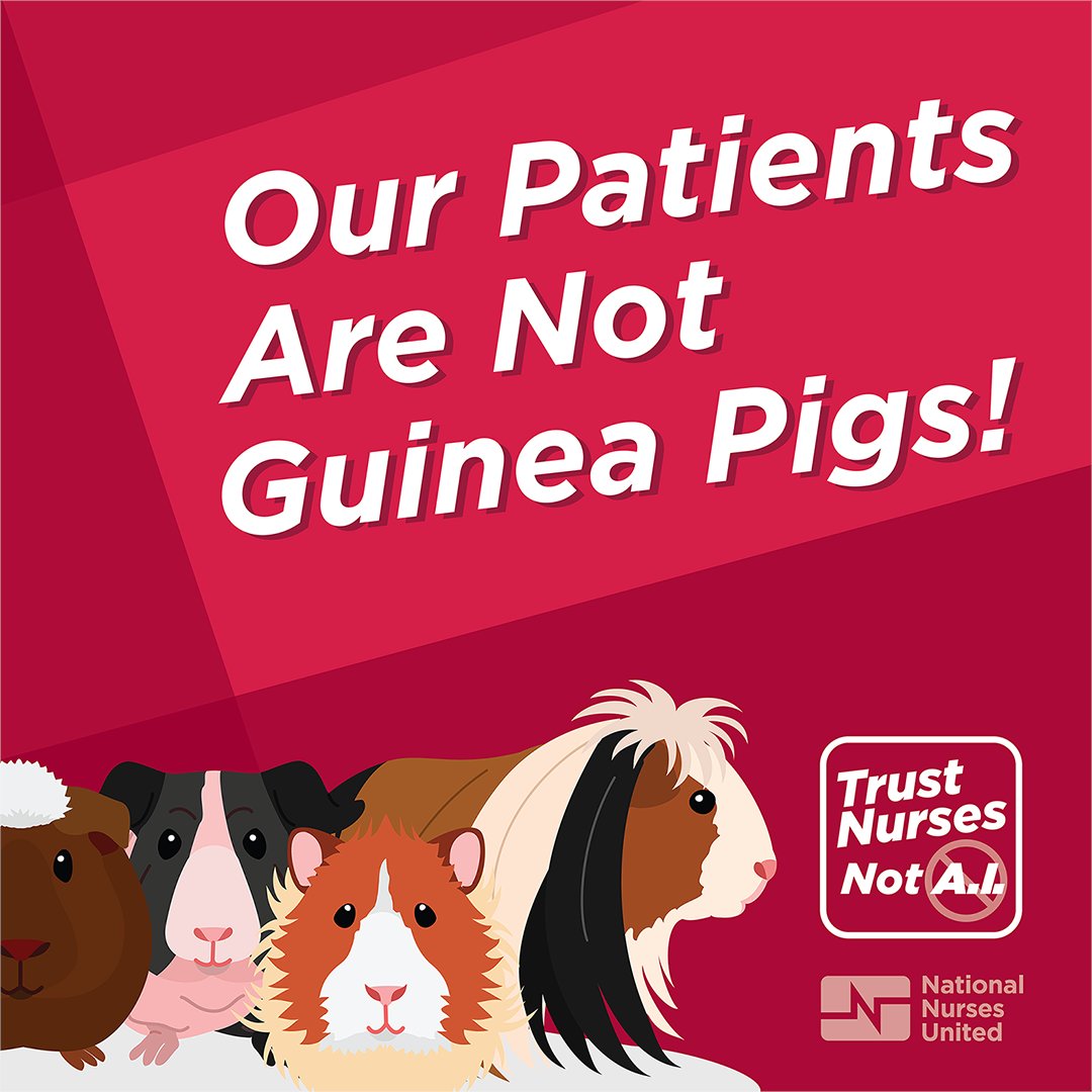 Untested and unproven artificial intelligence cannot replace the experienced hands-on approach we bring to patient care everyday. Nurses have a message for hospital CEOs: Our patients aren't guinea pigs!
