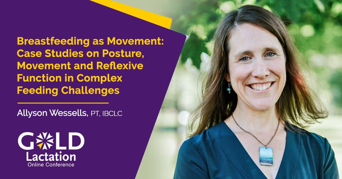 Join us with Allyson Wessells in the Advancing #Lactation Skills Through Clinical Case Studies Lecture Pack for '#Breastfeeding as Movement: Case Studies on Posture, Movement and Reflexive Function in Complex Feeding Challenges' at #GOLDLactation2024: buff.ly/3WKjMDA