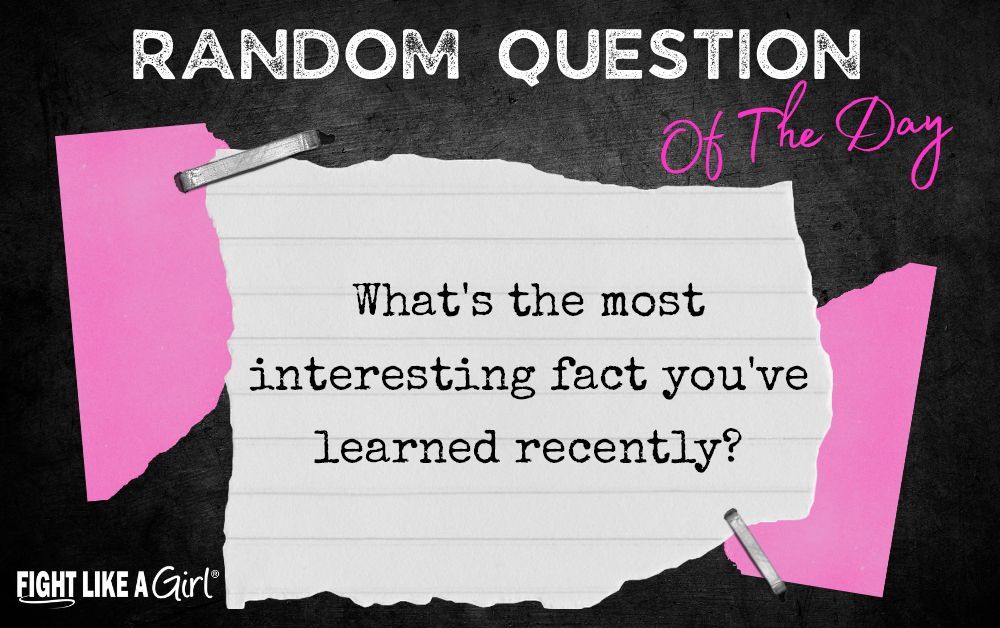 Random Question of the Day: What's the most interesting fact you've learned recently?