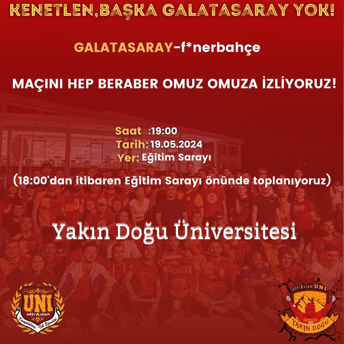 #GALATASARAY'IMIZIN - f*nerbahçe ile  oynayacağı maçı hep beraber omuz omuza izliyoruz.
🗓️19.05.2024
⏱️19:00
📍Eğitim Sarayı
(18:00 dan itibaren Eğitim Sarayı önünde toplanıyoruz.)
#uAUNIYakınDoğu
#KıbrısBölge
