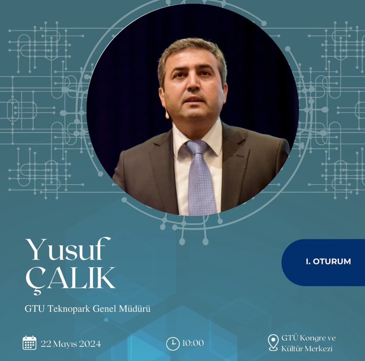 GTÜ Teknopark Genel Müdürü Yusuf Çalık I. Oturumda bizlerle olacak!