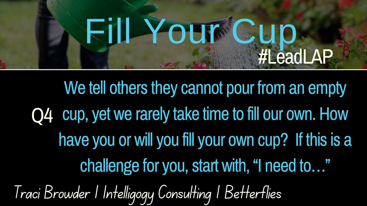 Q4 Fill your cup!
#LeadLAP 
<a href="/BethHouf/">Beth Houf, Ed. D</a> <a href="/burgessdave/">Dave Burgess</a>