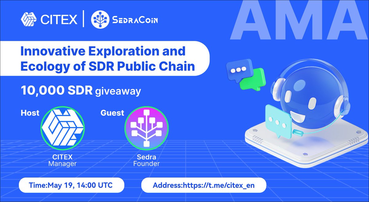 #CITEX& $SDR AMA:Innovative Exploration and Ecology of SDR Public Chain
@SedraCoin

🎁10,000 $SDR giveaway

⏰May 19, 14:00 UTC
📢Address:t.me/citex_en

✅Follow@Citexofficial  
✅RT+LIKE+TAG 3 KOL friends
✅Join Telegram：t.me/citex_en