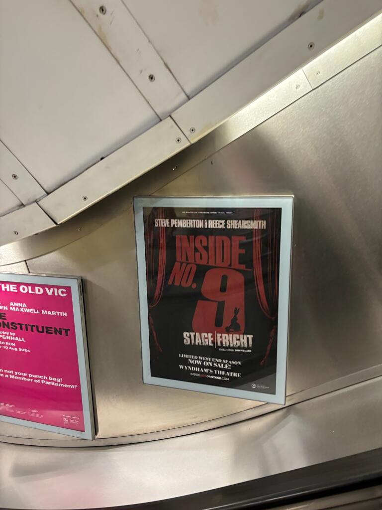 Inside No 9 Stage/Fright now has adverts on the underground. I guess that means it’s really happening. Book tickets  at insideno9onstage.com   (non ticket buyers will be replaced within 48 hours)