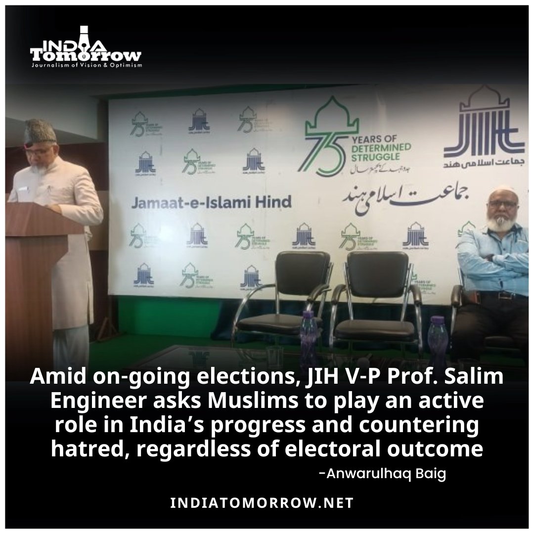 Amid on-going elections, JIH V-P Prof. Salim Engineer asks Muslims to play an active role in India’s progress and countering hatred, regardless of electoral outcome -Anwarulhaq Baig 2 Min Read: indiatomorrow.net/2024/05/18/ami…