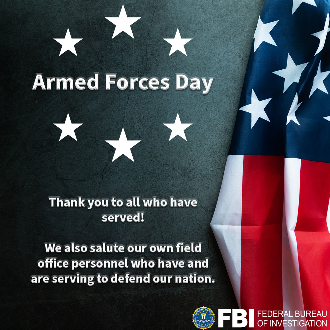 Today is #ArmedForcesDay. Thank you to our #FBI personnel and those who answered to call to serve, past and present. Your bravery, sacrifices and dedication to protect and defend our nation has made a difference in many lives. Today and every day, we salute you!