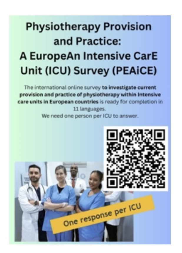 Physiotherapy Provision and Practice: An EuropeAn Intensive CarE Unit (ICU) Survey (PEAiCE). The purpose of this research is to investigate current provision  and practice of physiotherapy within Intensive care units in European countries. see efccna.org