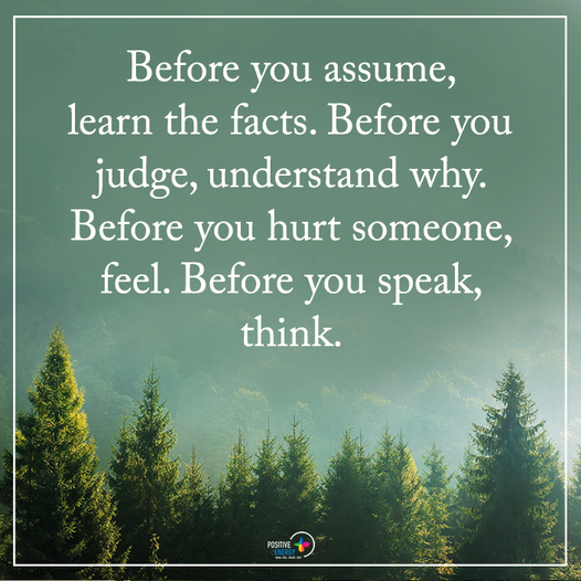 “Before you assume, learn the facts…”