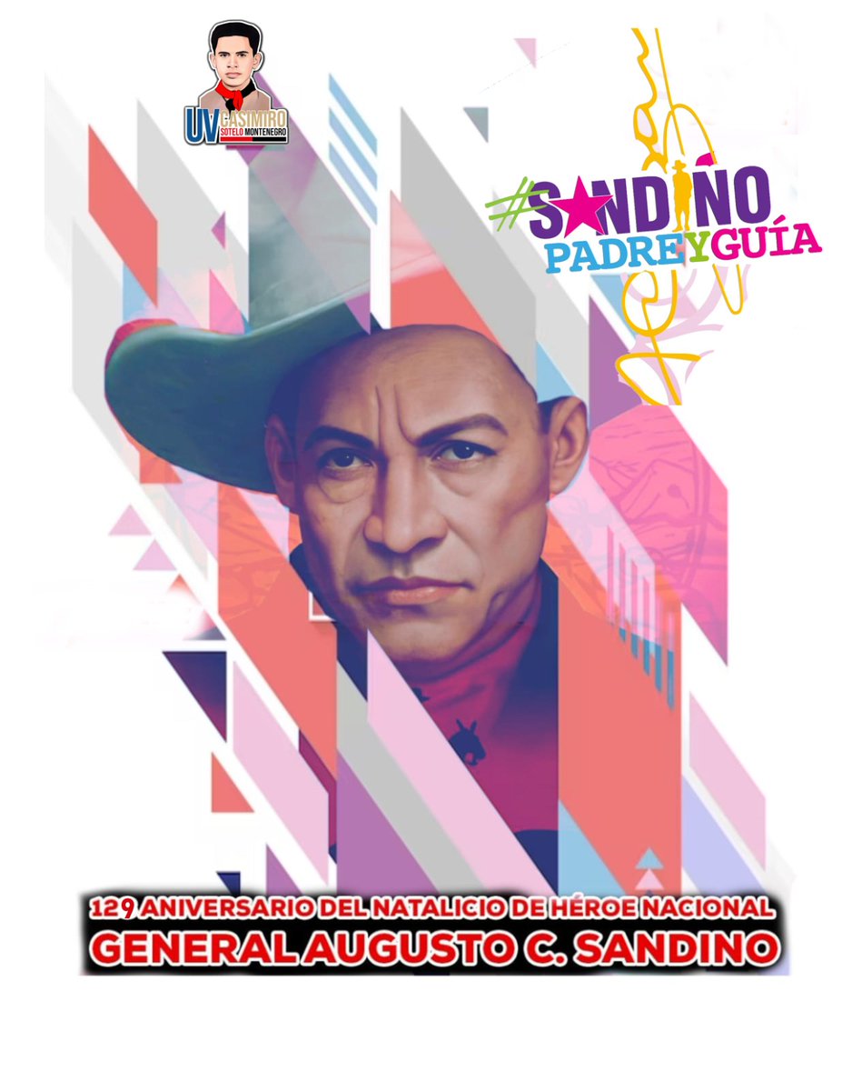 129 Aniversario Del Natalicio Del General De Hombres Y Mujeres Libres Augusto C. Sandino... #Nicaragua #SandinoPadreYGuía #SoberaníaYDignidadNacional #SomosUNCSM #ManaguaSandinista