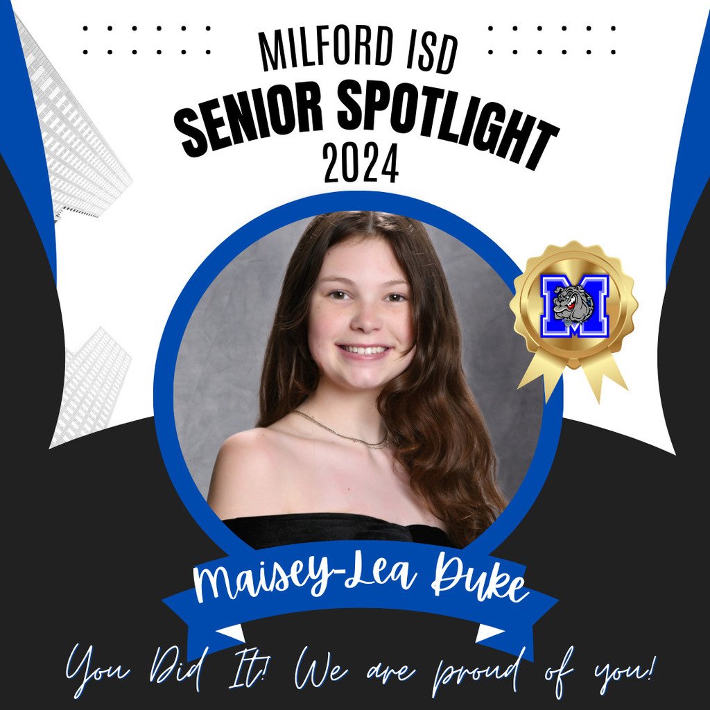 — SENIOR SPOTLIGHT — 

Maisey-Lea Duke- Milford High School 

Maisey, we are proud of you and wish you all the best in your future endeavors. Milford High School Class of 2024... Milford Bulldog Forever!