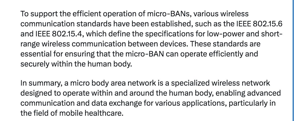Yo Grok what is a Micro Body Area Network?     

#MedicalBodyAreaNetwork

The Micro-BAN within the human body is part of the Medical BAN

#mHealth

IEEE 802.15.4

#NanoCyberInterface

#HumanMachineInterface

                                                x.com/connerben/stat…