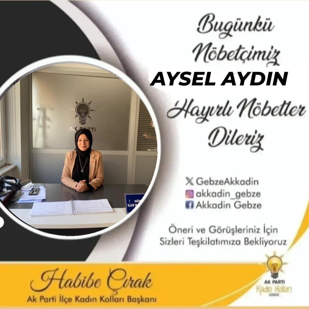 İlçe Teşkilatımızda bugün,nöbetçi İlçe Yöneticimiz AYSEL AYDIN Hayırlı nöbetler diliyoruz. 🇹🇷 #AkKadınGebze #İnandığınYoldaYürü #DurmakYokYolaDevam🇹🇷