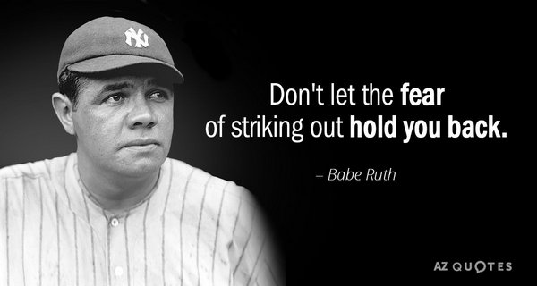 'Don't let the fear of striking out hold you back.'      ~Babe Ruth   

#SuccessTRAIN #ThinkBIGSundayWithMarsha #leadership #quote via @THE_R_ROCKSTAR