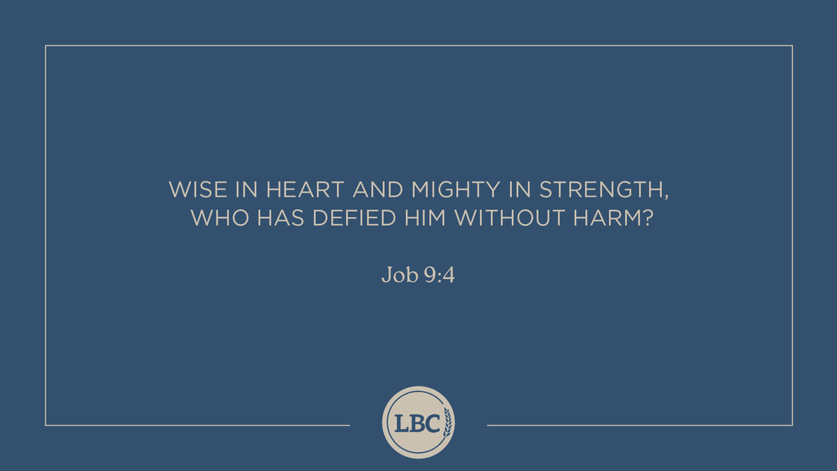 From today's reading:

Wise in heart and mighty in strength, Who has defied Him without harm? — Job 9:4

#ReachTeachUnleash
#LBCScripture
#LBC_DailyWalk
#liveoutward