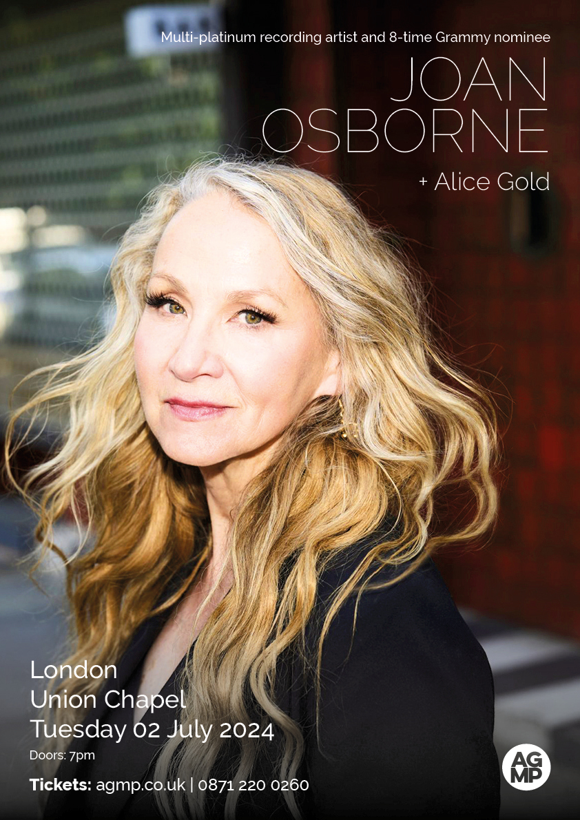 JOAN OSBORNE announces intimate London concert. Joan Osborne is an 8-time Grammy nominee and multi-platinum selling recording artist. Her 1995 album Relish was a critical and commercial success and spawned the international hit single and video One Of Us.