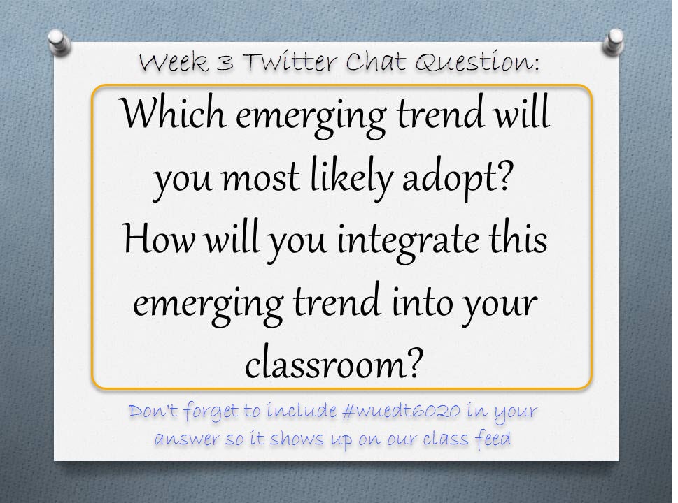 tompgavin's tweet photo. Week 3: Which trend will you most likely adopt?   How will you integrate this emerging trend into your classroom? #wuedt6020 https://t.co/YGCwwf06CX