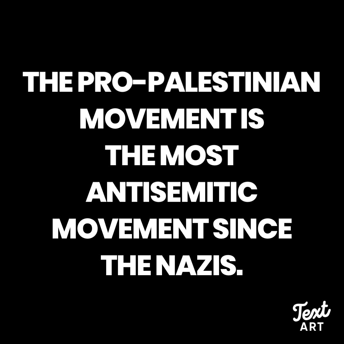 Undeniable fact. Would you have supported the Nazis? Why do you support the modern day Nazis?