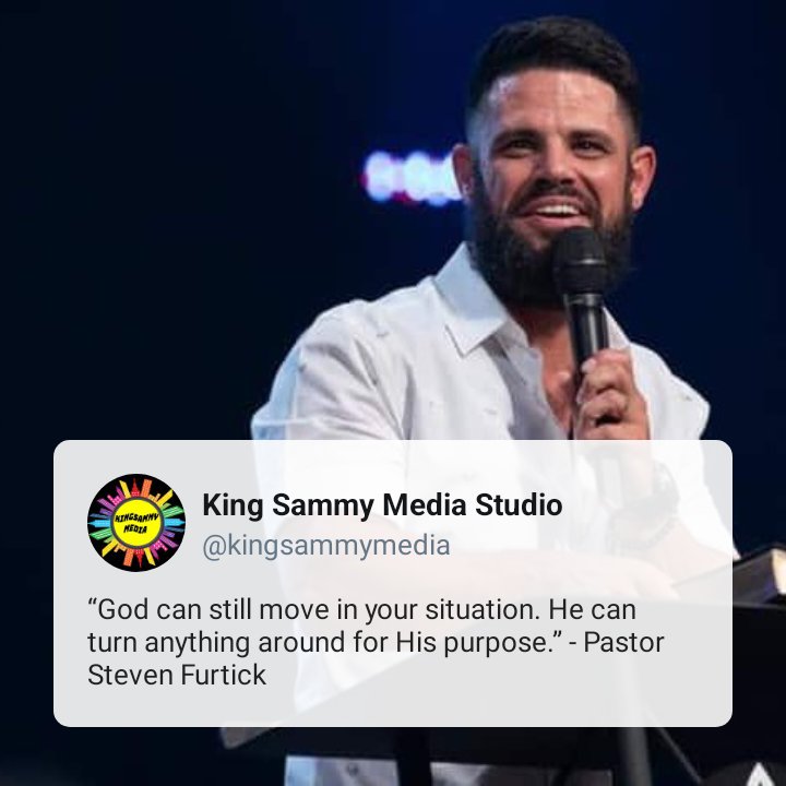 “God can still move in your situation. He can turn anything around for His purpose.” - Pastor Steven Furtick

#stevenfurtick #kingsammymedia #kingsammyquotes