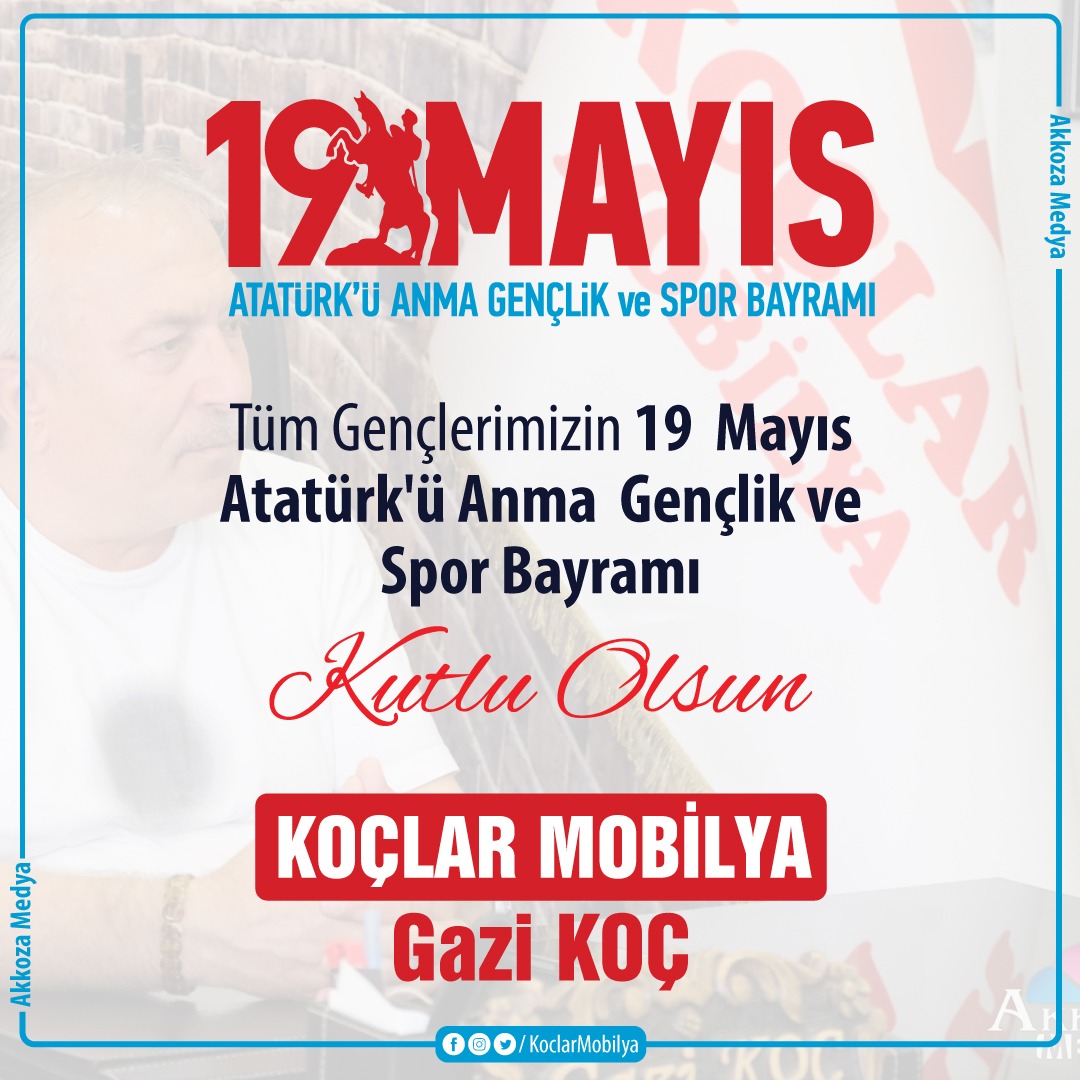 Tüm gençlerimizin 19 Mayıs Atatürk'ü Anma Gençlik ve Spor Bayramı kutlu olsun. Gazi Koç Koçlar Mobilya