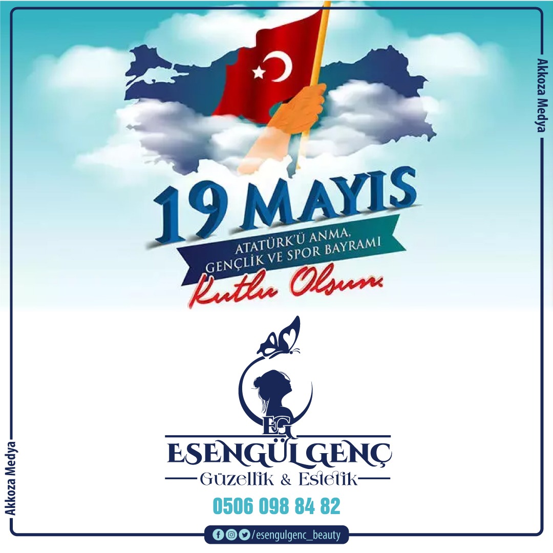 19 Mayıs Atatürk'ü Anma Gençlik ve Spor Bayramı kutlu olsun. Esengül Genç Güzellik & Estetik