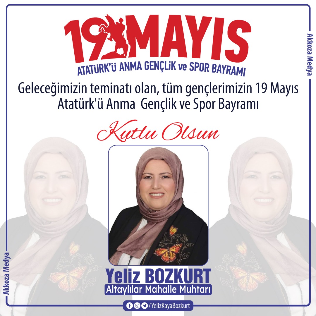 Geleceğimizin teminatı olan tüm gençlerimizin 19 Mayıs Atatürk'ü Anma Gençlik ve Spor Bayramı kutlu olsun. Yeliz Bozkurt Altaylar Mahalle Muhtarı